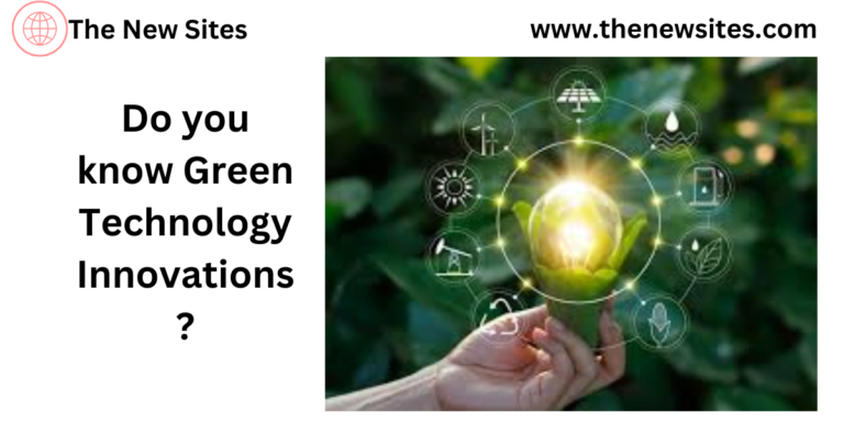 Do you know Green Technology Innovations?